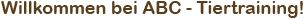 Willkommen bei ABC-Tiertraining
